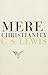Mere Christianity by C.S. Lewis