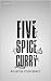 Five Spice Curry by Anushila Chakrabarti Five Spice Curry by Anushila Chakrabarti