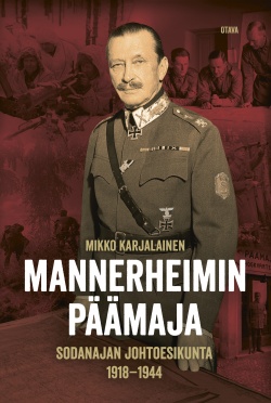 Mannerheimin päämaja : Sodanajan johtoesikunta 1918-1945 (Hardcover)