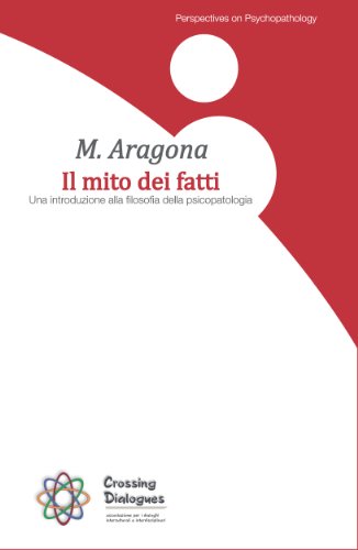 Il mito dei fatti. Una introduzione alla Filosofia della Psicopatologia (Kindle Edition)