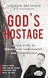 God's Hostage: A True Story of Persecution, Imprisonment, and Perserverance