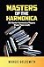 Masters of the Harmonica : 30 Master Harmonica Players Share Their Craft