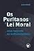 Os Puritanos e a Lei Moral: Uma Resposta ao Antinomianismo
