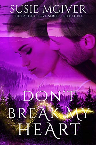 Don T Break My Heart Lasting Love 3 By Susie Mciver
