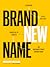 Brand New Name: A Proven, S...