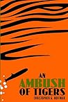 An Ambush of Tigers by Christopher G.  Hoffman An Ambush of Tigers by Christopher G.  Hoffman
