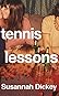Tennis Lessons by Susannah  Dickey