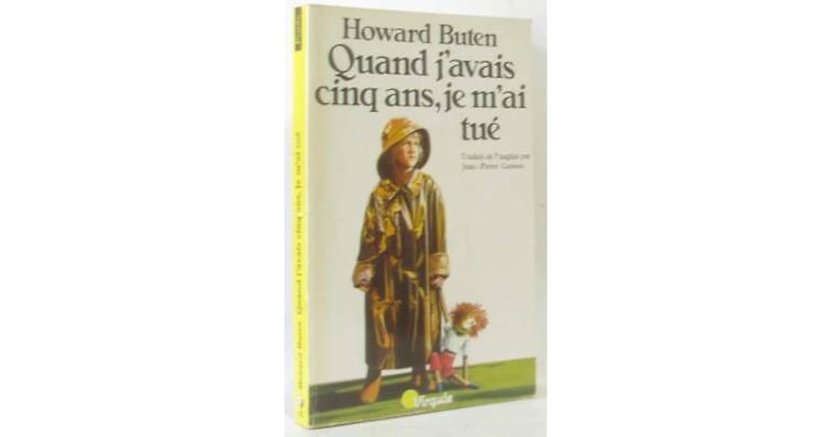 Quand j'avais cinq ans, je m'ai tué by Howard Buten Quand j'avais cinq ans, je m'ai tué by Howard Buten