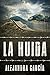 La Huida: Eine Geschichte ü...