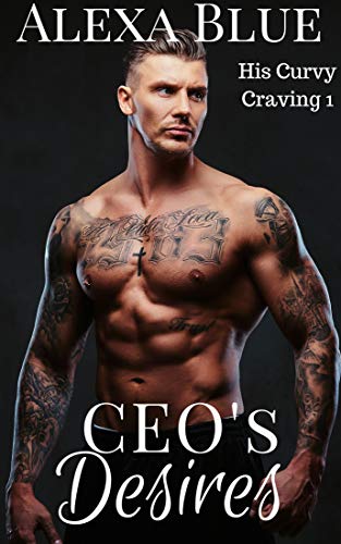 CEOs Desires (His Curvy Craving #1)