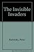 The Invisible Invaders: The...