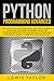 PYTHON PROGRAMMING ADVANCED: The Guide for Data Analysis and Data Science. Discover Machine Learning With the Optimum Recipes for Mastering Python and ... (Crash Course Tips and Tricks Book 3)