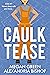 Caulk Tease