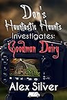 Dan's Hauntastic Haunts Investigates: Goodman Dairy