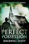 The Perfect Possession (Randolph Casey Horror Thrillers Book 2)