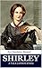 Shirley, A Tale (annotated)...