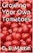 Growing Your Own Tomatoes