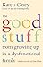 The Good Stuff from Growing Up in a Dysfunctional Family: How to Survive and Then Thrive