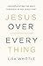 Jesus Over Everything: Uncomplicating the Daily Struggle to Put Jesus First