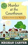 Murder at the Courthouse by Meghan Carver