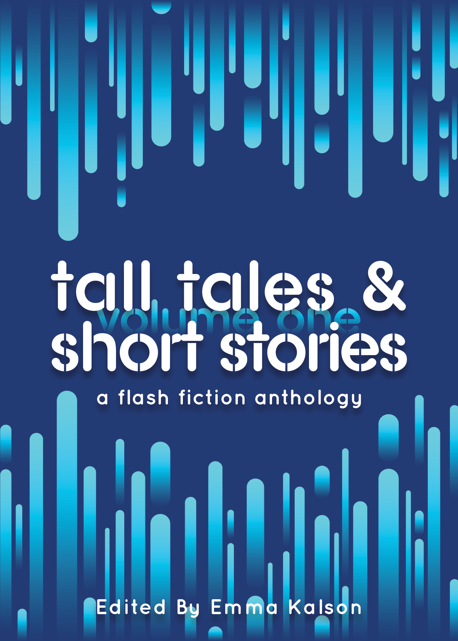 Tall Tales & Short Stories: A Flash Fiction Anthology Volume 1