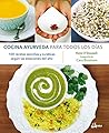Cocina ayurveda para todos los días: 100 recetas sencillas y curativas según las estaciones del año