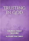Trusting In God: Stories That Inspire