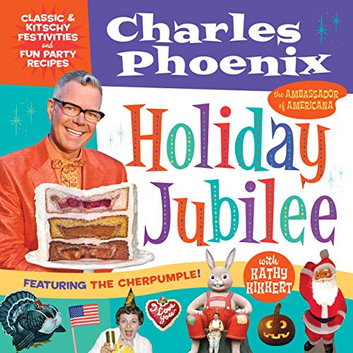 Holiday Jubilee: Classic & Kitschy Festivities & Fun Party Recipes (Hardcover)