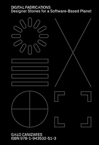 Digital Fabrications: Designer Stories for a Software-Based Planet (Hardcover)