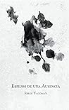 Espejos de una ausencia by Jorge Yacoman