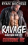 Consume Me (Ravage MC #3) Consume Me (Ravage MC #3)