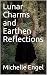 Lunar Charms and Earthen Re...
