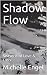 Shadow Flow by Michelle Engel