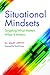 Situational Mindsets by Mary Lippitt