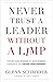 Never Trust a Leader Without a Limp: The Wit and Wisdom of John Wimber, Founder of the Vineyard Church Movement