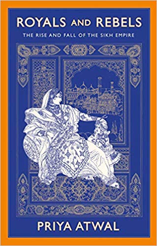 Royals and Rebels: The Rise and Fall of the Sikh Empire (Hardcover)