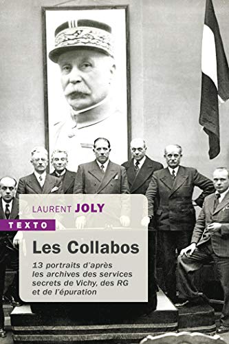 Les Collabos: 13 portraits d'après les archives des services secrets de Vichy, des RG et de l'épuration (Texto) (French Edition)