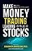 Make Money Trading Leading Stocks: A Beginner's Guide to Free Trading Tools, Technical Analysis, Money and Risk Management, Trading Log for profits in ... Stock Market, Trend and Momentum Trading)