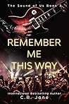 Remember Me This Way