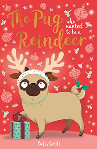 The Pug who wanted to be a Reindeer (The Pug Who Wanted to...)