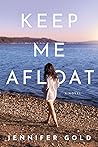 Keep Me Afloat by Jennifer  Gold