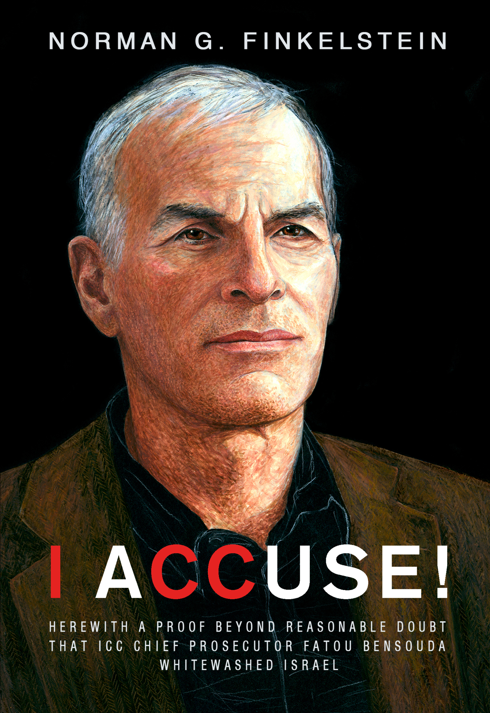 I Accuse! : Herewith A Proof Beyond Reasonable Doubt That ICC Chief Prosecutor Fatou Bensouda Whitewashed Israel (Paperback)