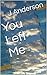 You Left Me