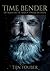 Time Bender: De man die de aarde kwam redden (Dutch Edition)