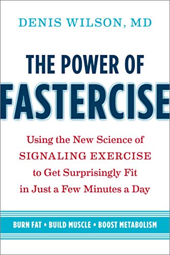 The Power of Fastercise: Using the New Science of Signaling Exercise to Get Surprisingly Fit in Just a Few Minutes a Day (Kindle Edition)