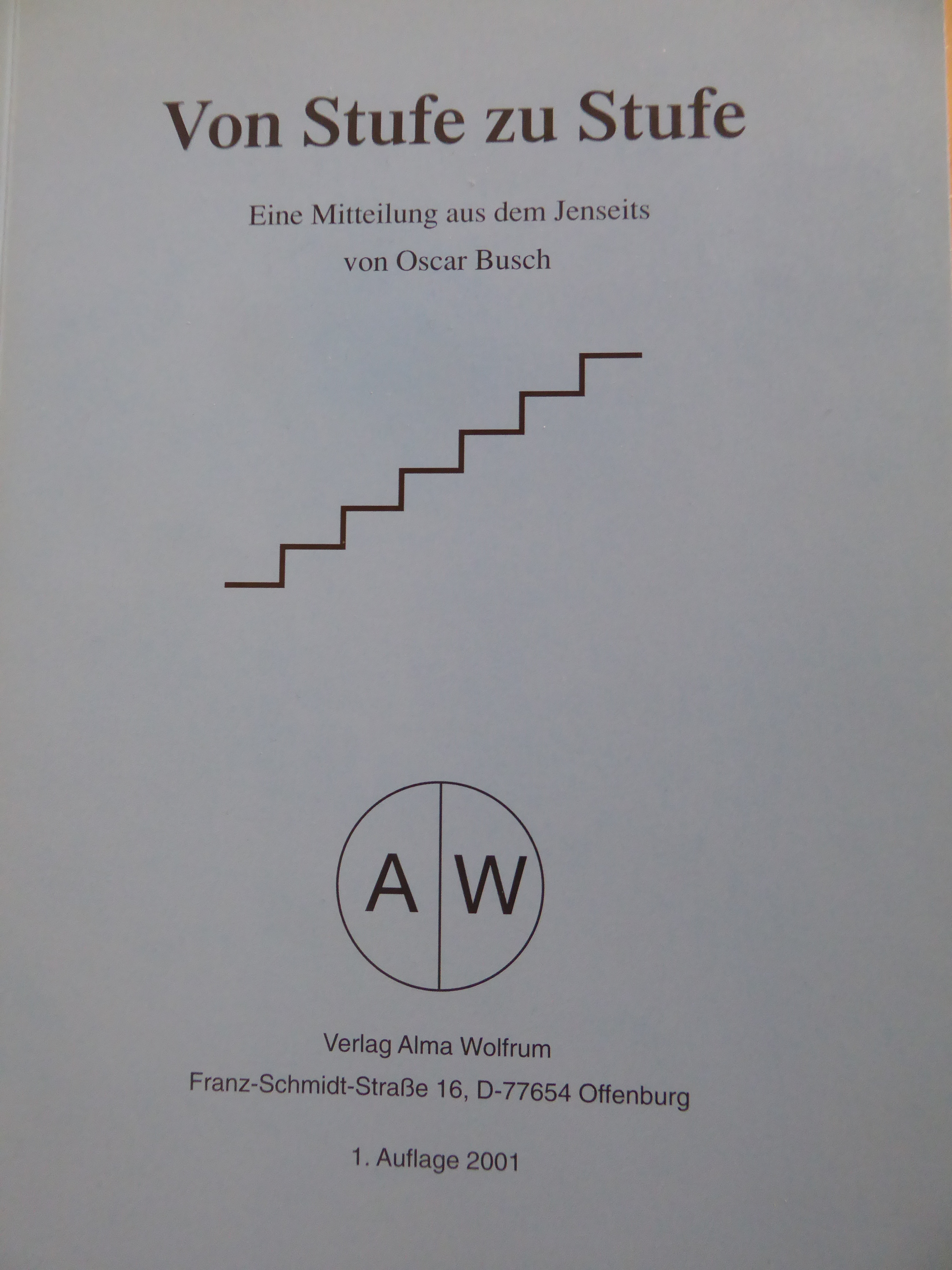 Von Stufe zu Stufe. Eine Mitteilung aus dem Jenseits