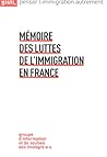 Mémoire des luttes de l'immigration en France by Mogniss H. Abdallah