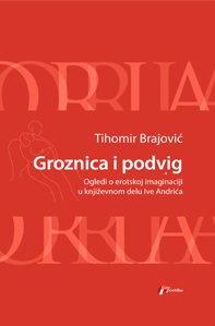 Groznica i podvig: Ogledi o erotskoj imaginaciji u književnom delu Ive Andrića
