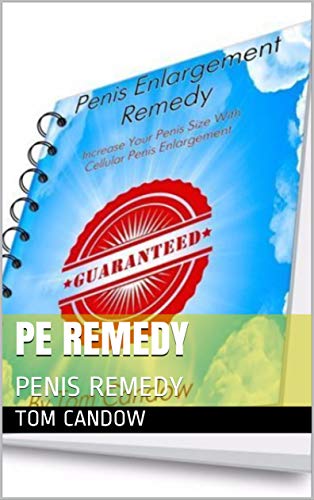 PE REMEDY: PENIS REMEDY (Kindle Edition)