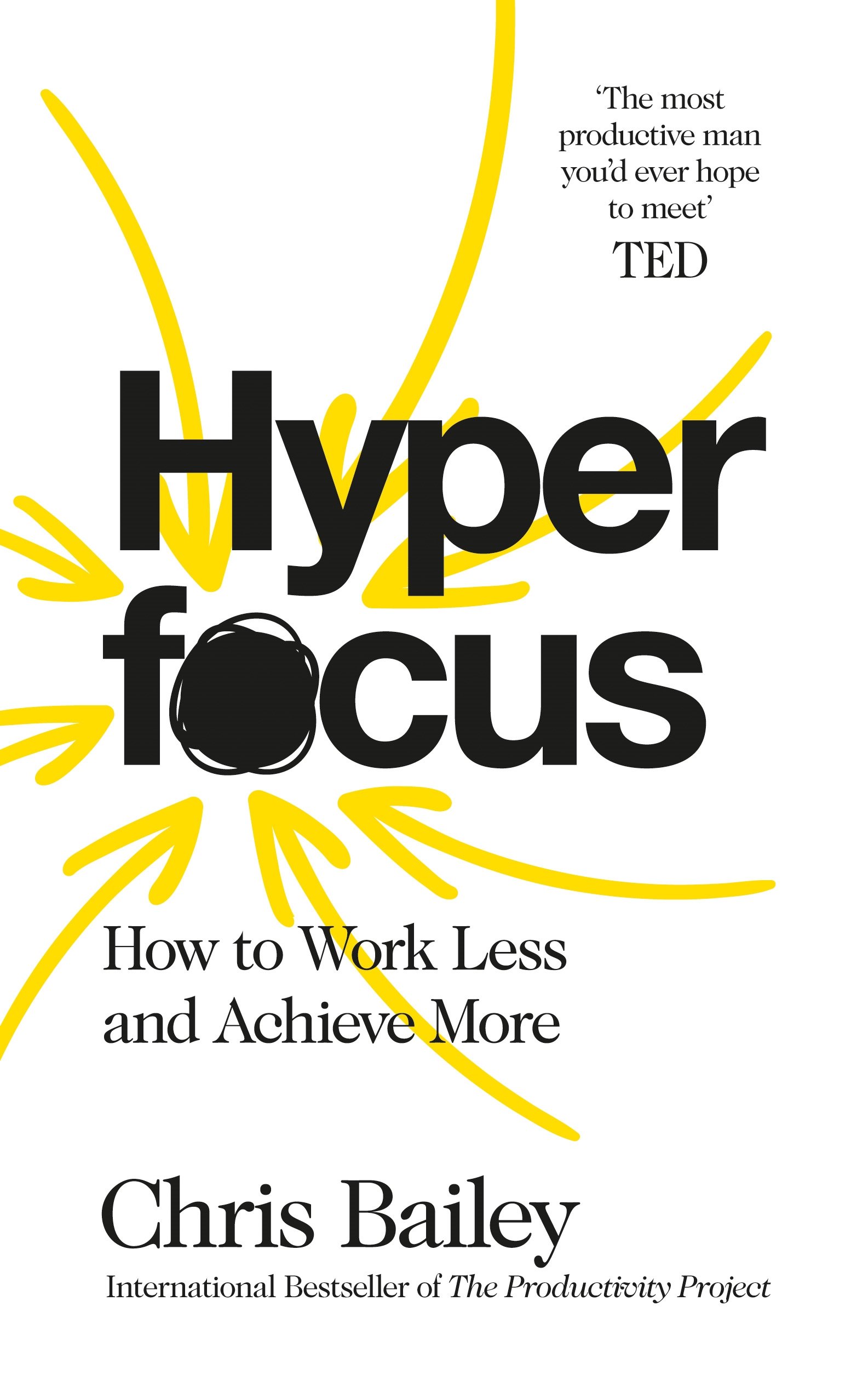 Hyperfocus: How to Work Less to Achieve More
